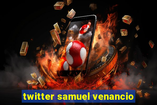 twitter samuel venancio